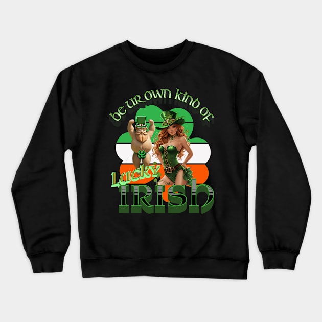 Be ur own kind of lucky Irish Crewneck Sweatshirt by swamp fairys